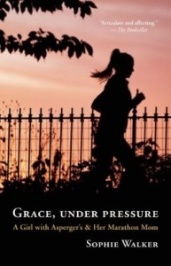 Grace, Under Pressure: A Girl with Asperger's and Her Marathon Mom